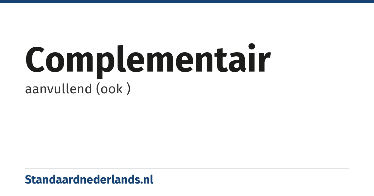complementair: aanvullend (ook )