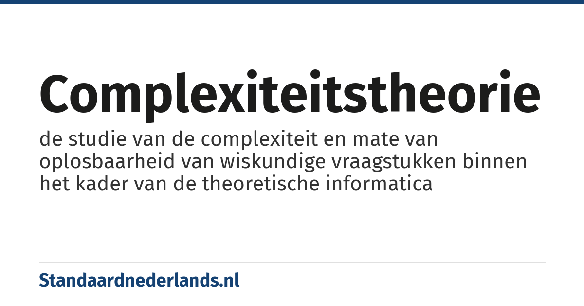 complexiteitstheorie: de studie van de complexiteit en mate van oplosbaarheid van wiskundige vraagstukken binnen het kader van de theoretische informatica