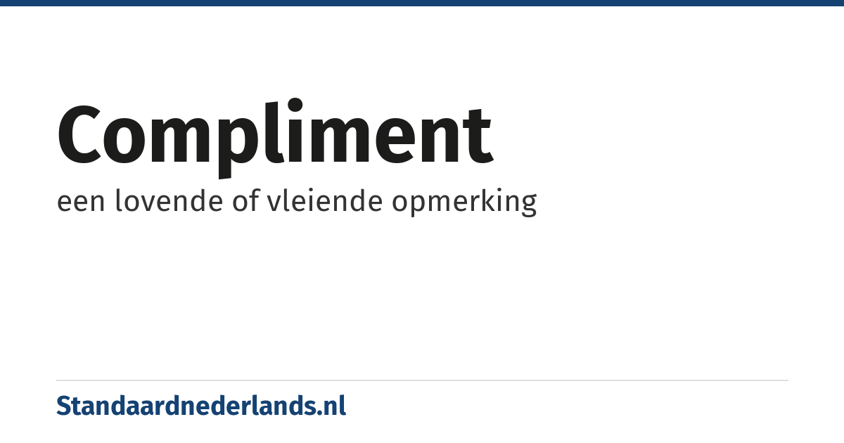 compliment: een lovende of vleiende opmerking