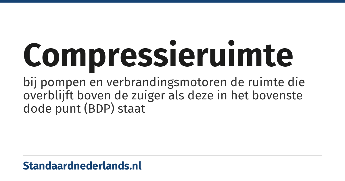 compressieruimte: bij pompen en verbrandingsmotoren de ruimte die overblijft boven de zuiger als deze in het bovenste dode punt (BDP) staat