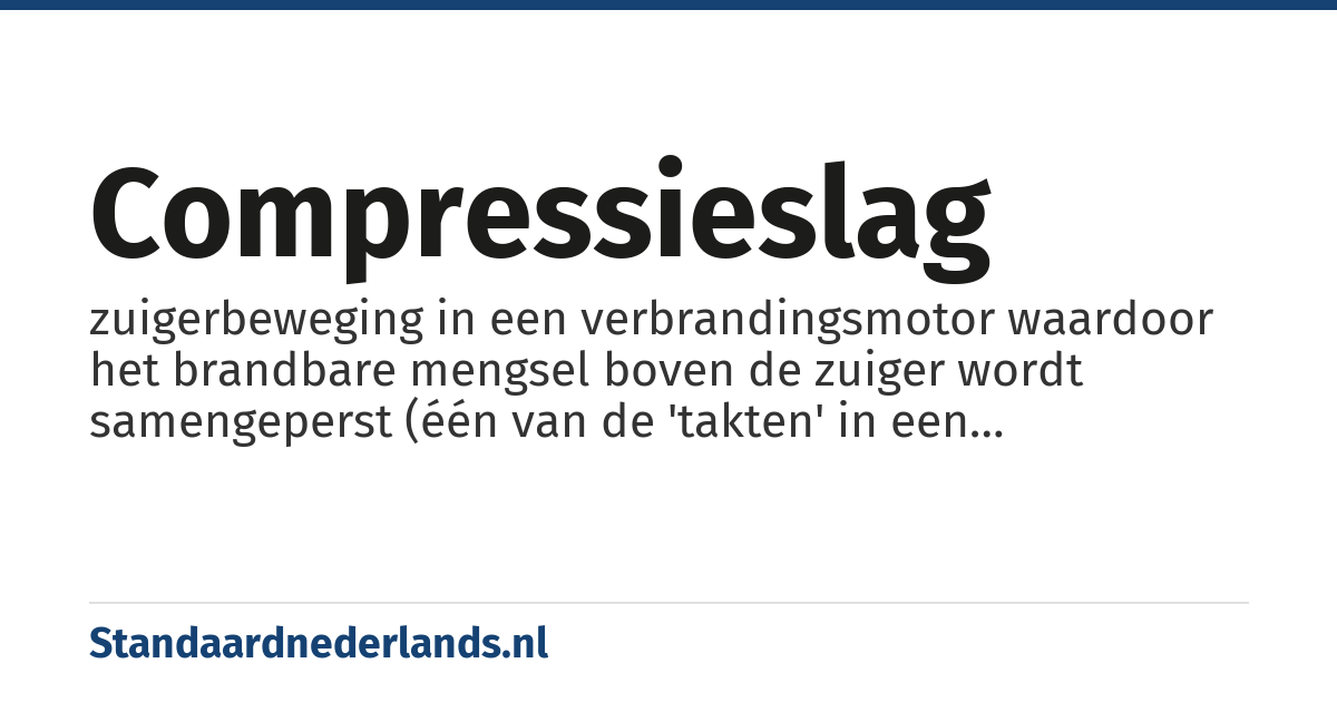 compressieslag: zuigerbeweging in een verbrandingsmotor waardoor het brandbare mengsel boven de zuiger wordt samengeperst (één van de 'takten' in een viertaktmotor of tweetaktmotor)