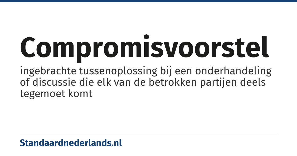 compromisvoorstel: ingebrachte tussenoplossing bij een onderhandeling of discussie die elk van de betrokken partijen deels tegemoet komt
