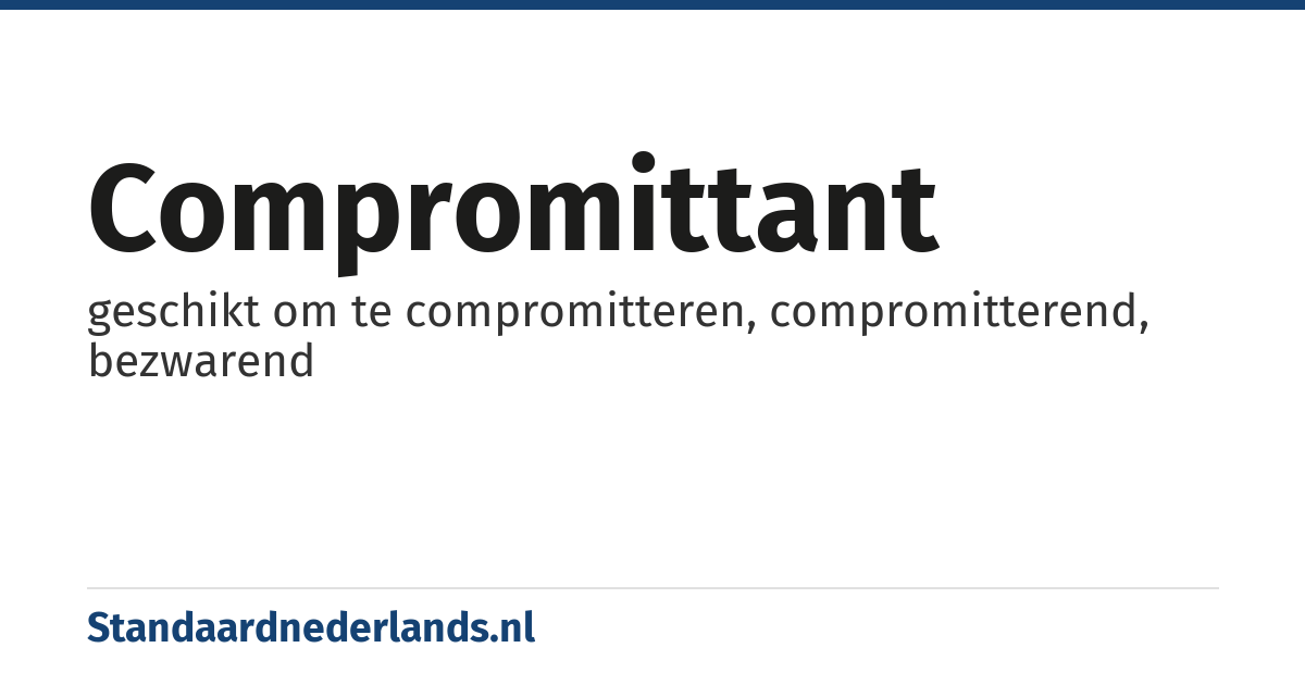 compromittant: geschikt om te compromitteren, compromitterend, bezwarend