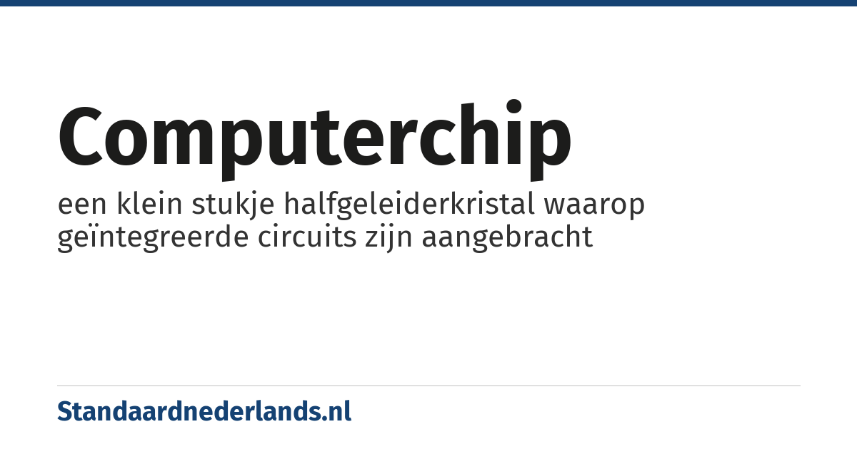 computerchip: een klein stukje halfgeleiderkristal waarop geïntegreerde circuits zijn aangebracht