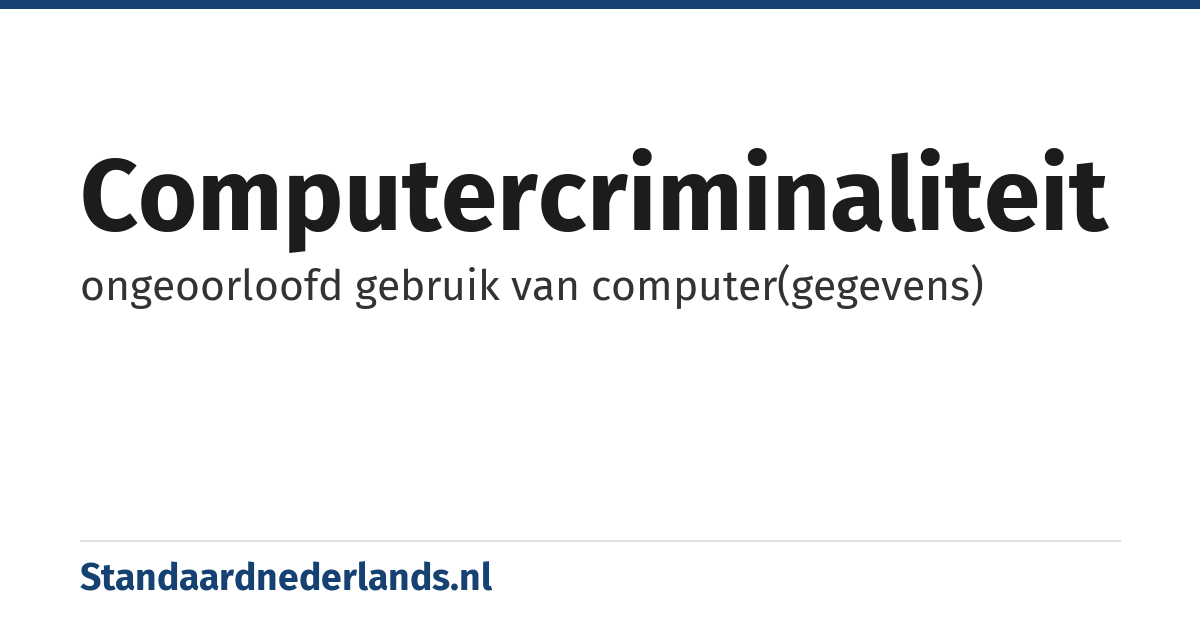 computercriminaliteit: ongeoorloofd gebruik van computer(gegevens)