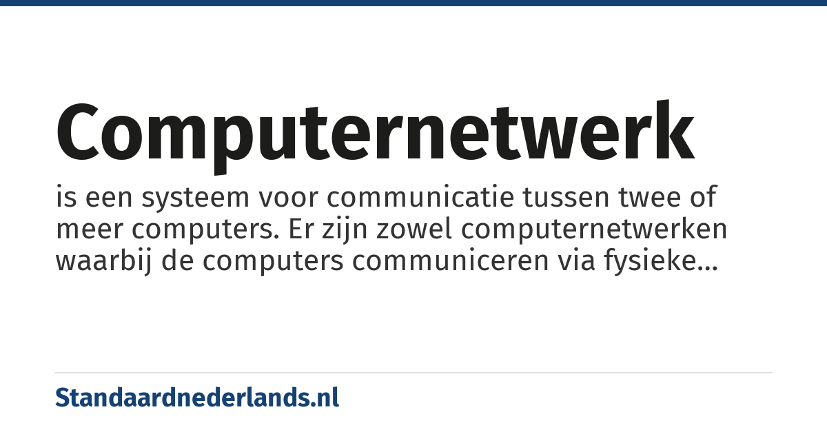 computernetwerk: is een systeem voor communicatie tussen twee of meer computers. Er zijn zowel computernetwerken waarbij de computers communiceren via fysieke elektrische kabels of glasvezelkabels, als draadloze netwerken