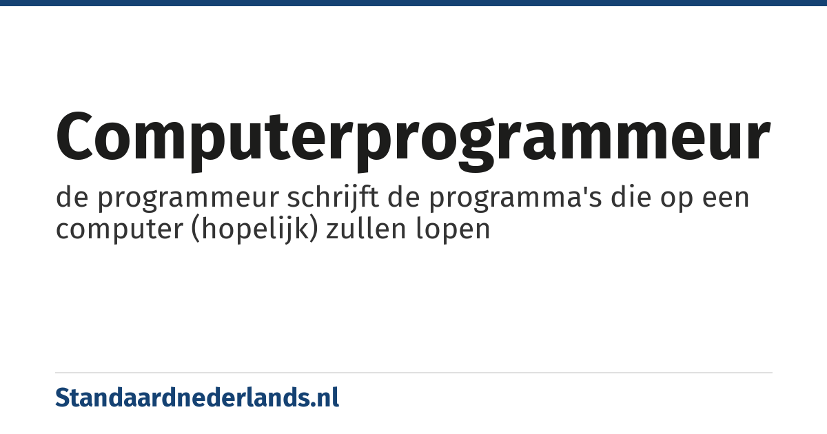 computerprogrammeur: de programmeur schrijft de programma's die op een computer (hopelijk) zullen lopen