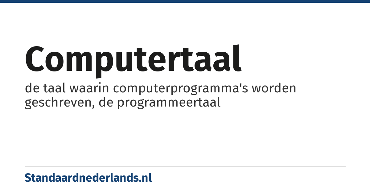 computertaal: de taal waarin computerprogramma's worden geschreven, de programmeertaal
