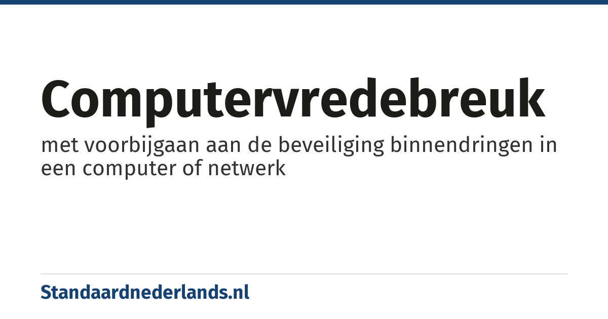 computervredebreuk: met voorbijgaan aan de beveiliging binnendringen in een computer of netwerk
