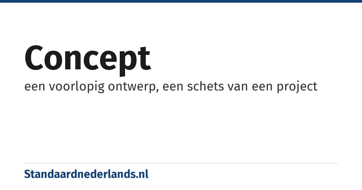 concept: een voorlopig ontwerp, een schets van een project