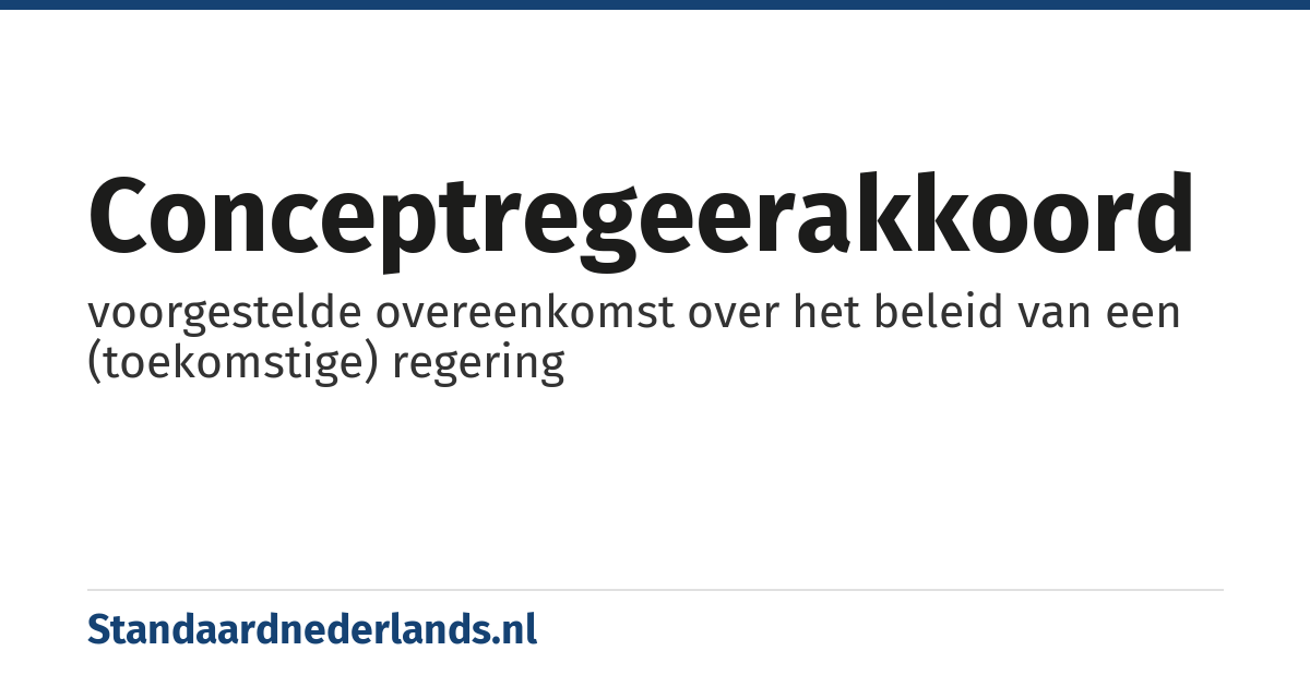 conceptregeerakkoord: voorgestelde overeenkomst over het beleid van een (toekomstige) regering