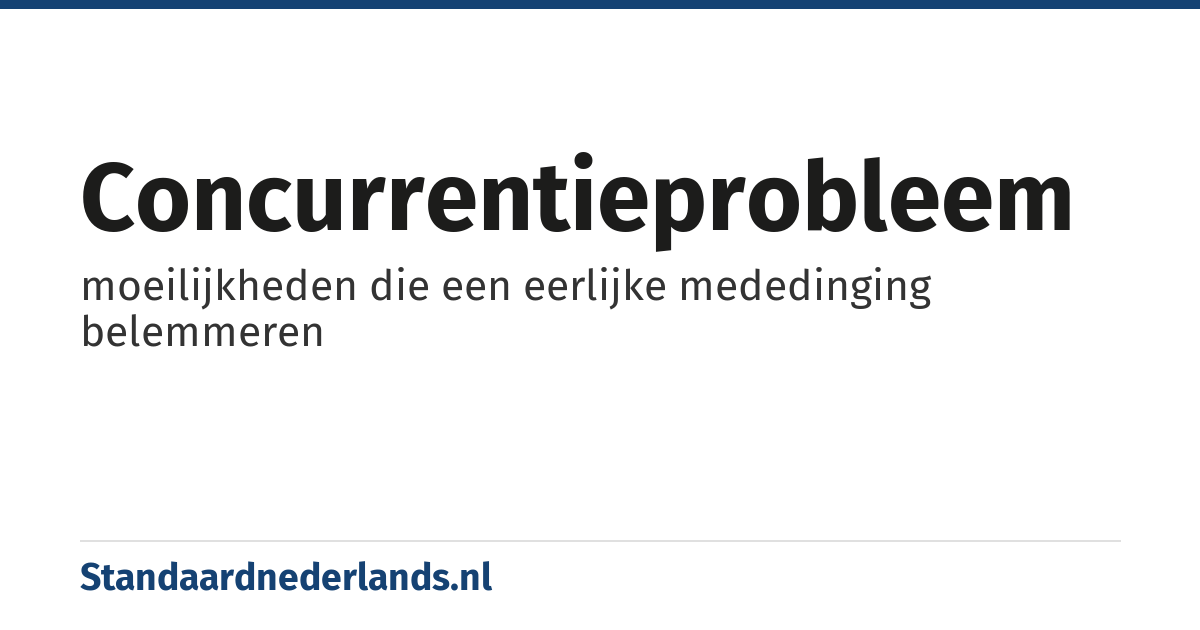 concurrentieprobleem: moeilijkheden die een eerlijke mededinging belemmeren
