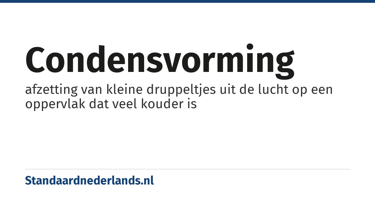 condensvorming: afzetting van kleine druppeltjes uit de lucht op een oppervlak dat veel kouder is