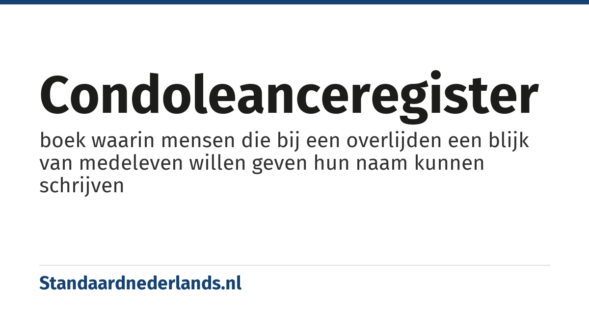 condoleanceregister: boek waarin mensen die bij een overlijden een blijk van medeleven willen geven hun naam kunnen schrijven