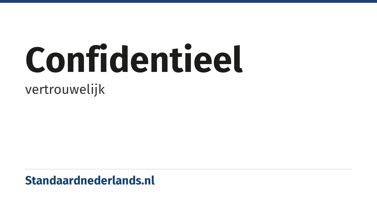 confidentieel: vertrouwelijk