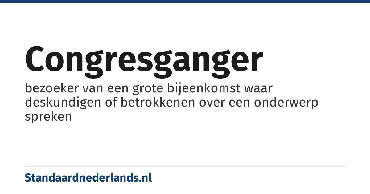 congresganger: bezoeker van een grote bijeenkomst waar deskundigen of betrokkenen over een onderwerp spreken
