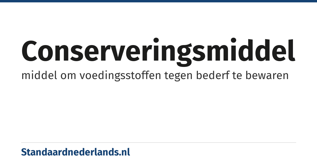 conserveringsmiddel: middel om voedingsstoffen tegen bederf te bewaren