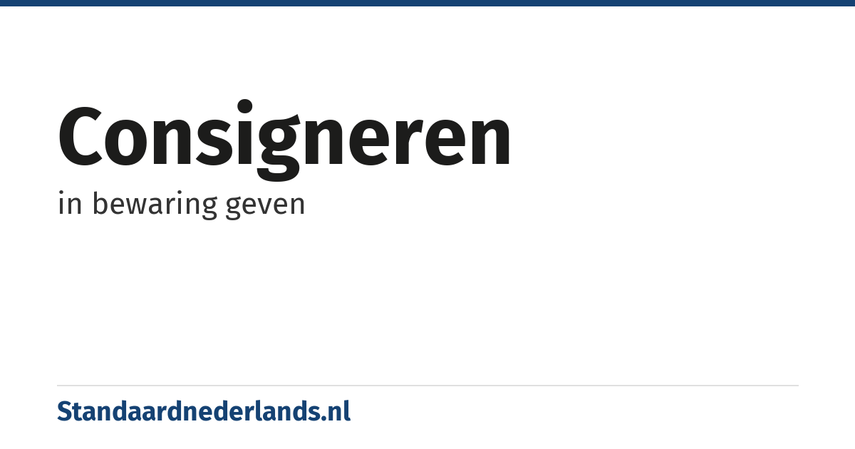 consigneren: in bewaring geven