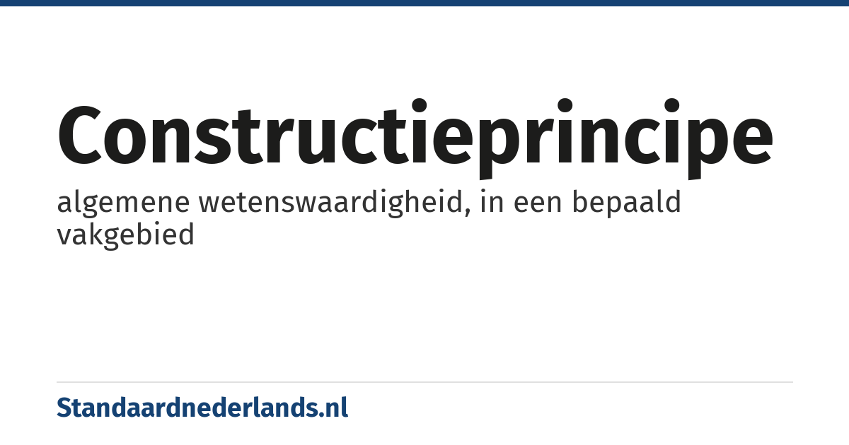constructieprincipe: algemene wetenswaardigheid, in een bepaald vakgebied