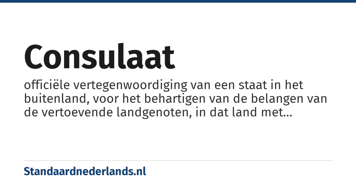 consulaat: officiële vertegenwoordiging van een staat in het buitenland, voor het behartigen van de belangen van de vertoevende landgenoten, in dat land met minder bevoegdheden dan een ambassade