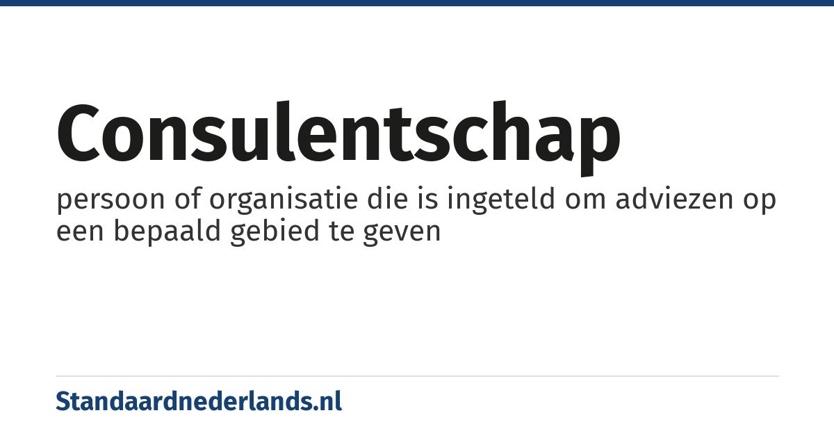 consulentschap: persoon of organisatie die is ingeteld om adviezen op een bepaald gebied te geven