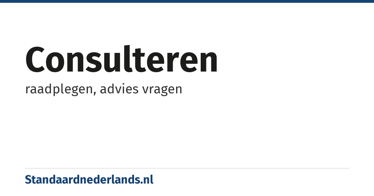 consulteren: raadplegen, advies vragen