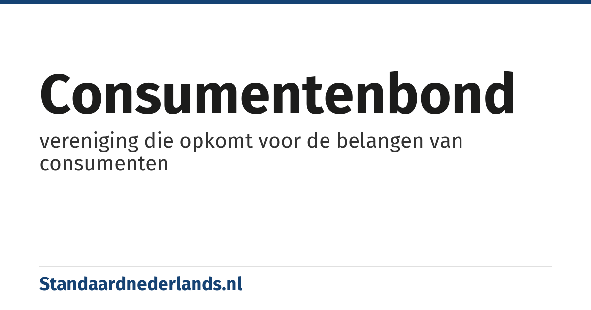 consumentenbond: vereniging die opkomt voor de belangen van consumenten
