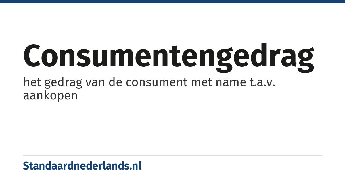 consumentengedrag: het gedrag van de consument met name t.a.v. aankopen