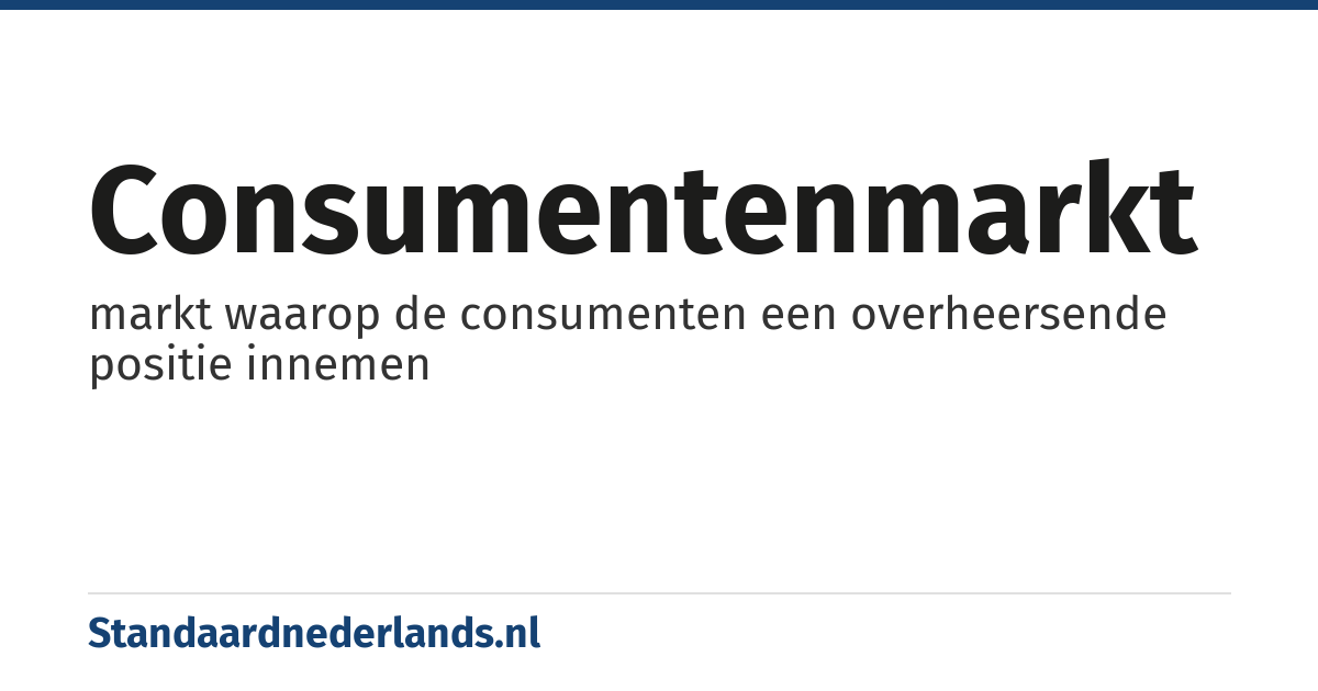 consumentenmarkt: markt waarop de consumenten een overheersende positie innemen