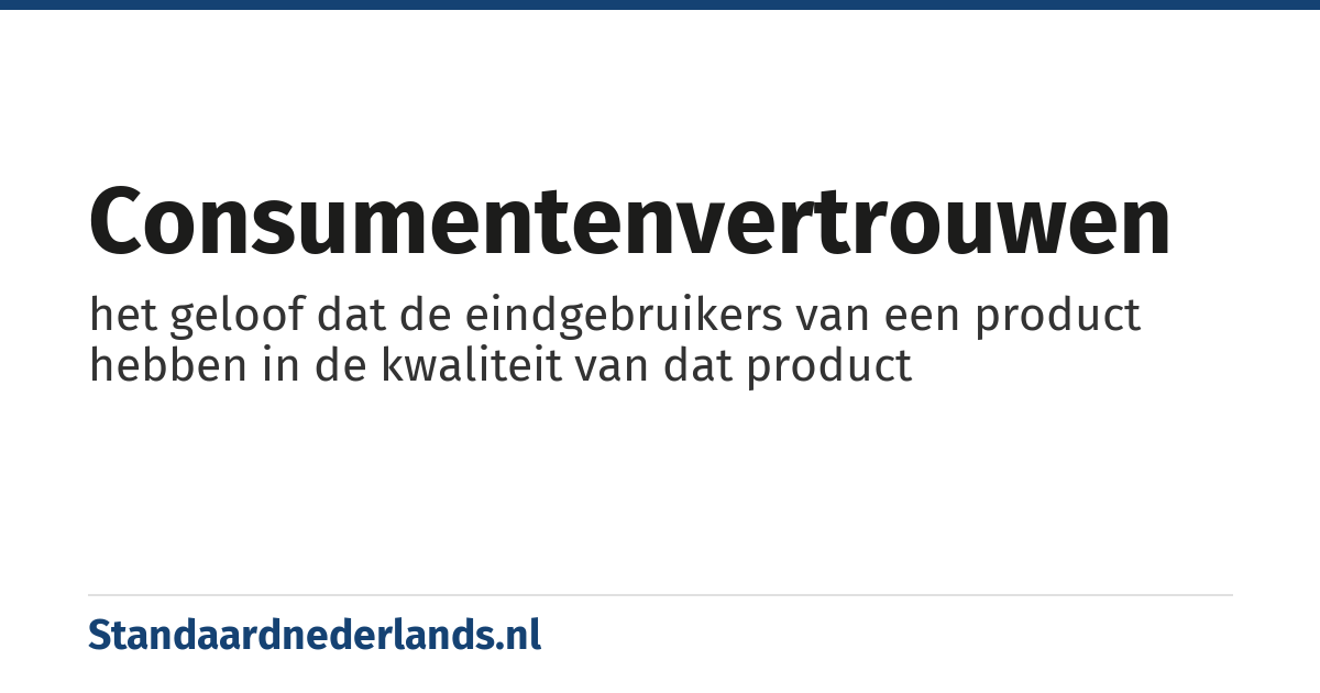 consumentenvertrouwen: het geloof dat de eindgebruikers van een product hebben in de kwaliteit van dat product