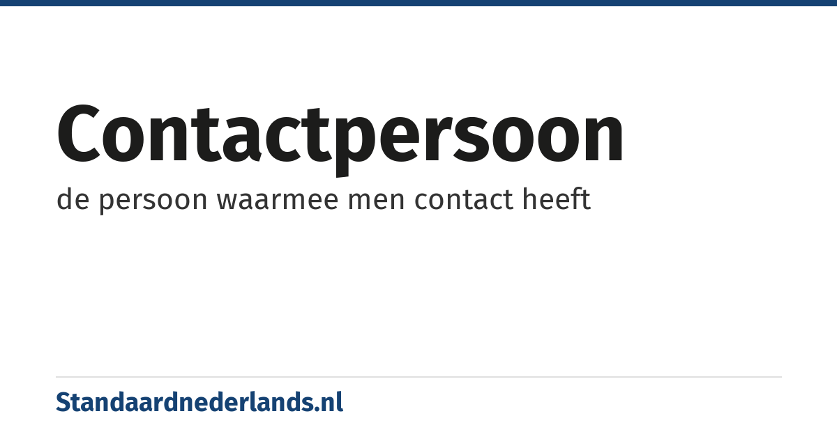 contactpersoon: de persoon waarmee men contact heeft