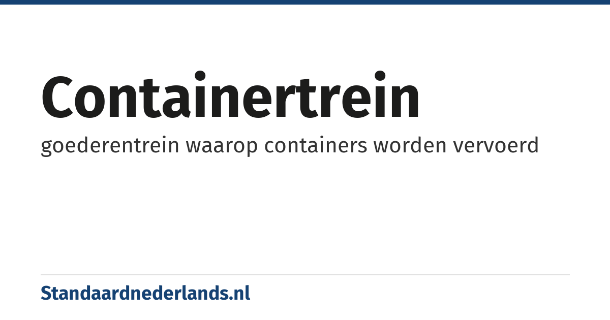 containertrein: goederentrein waarop containers worden vervoerd