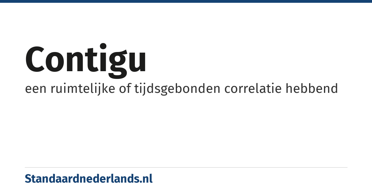 contigu: een ruimtelijke of tijdsgebonden correlatie hebbend