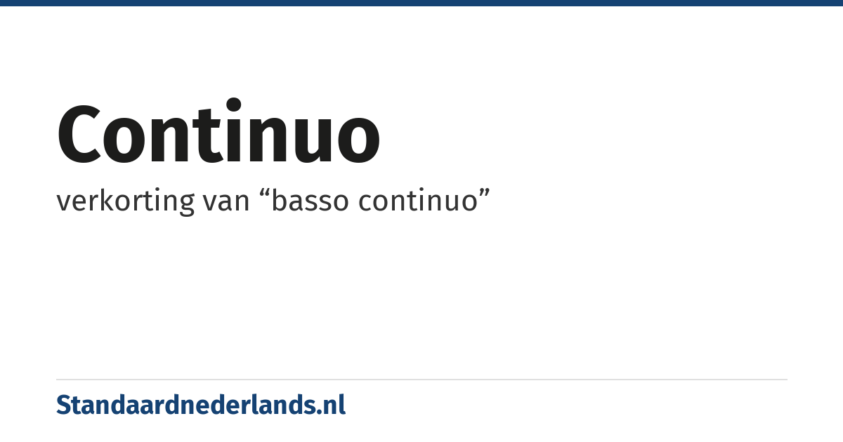 continuo: verkorting van “basso continuo”