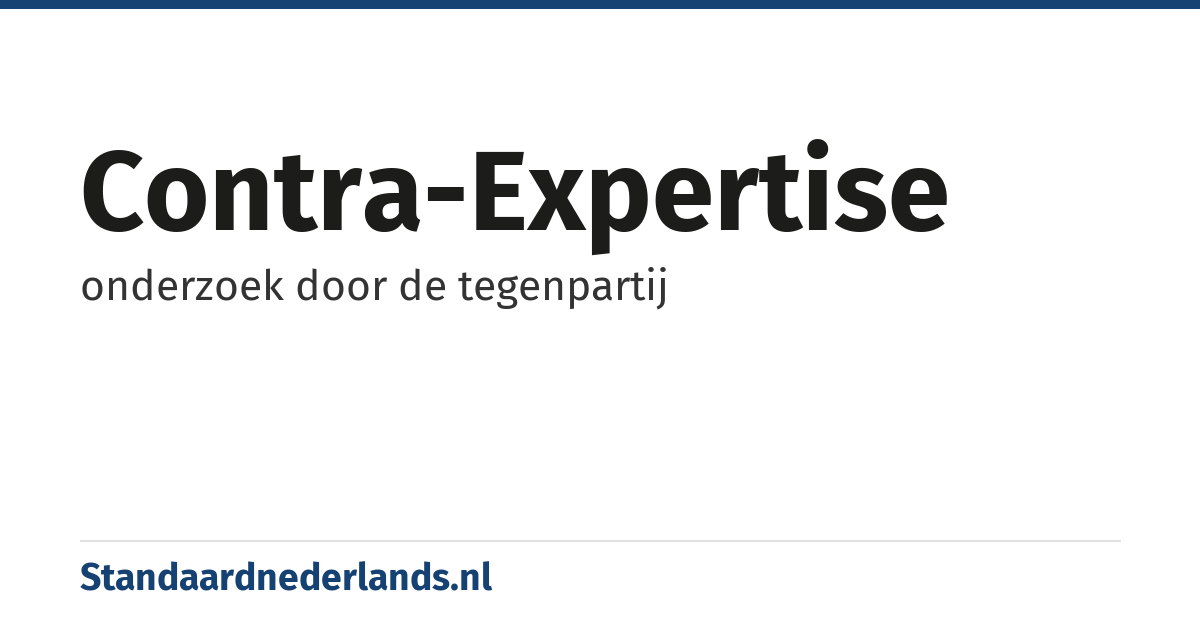 contra-expertise: onderzoek door de tegenpartij