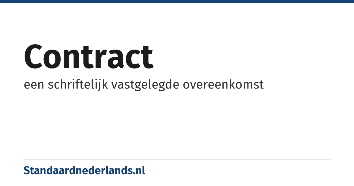 contract: een schriftelijk vastgelegde overeenkomst