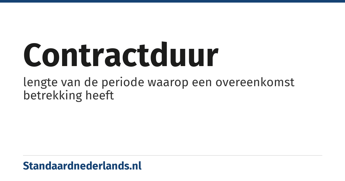 contractduur: lengte van de periode waarop een overeenkomst betrekking heeft