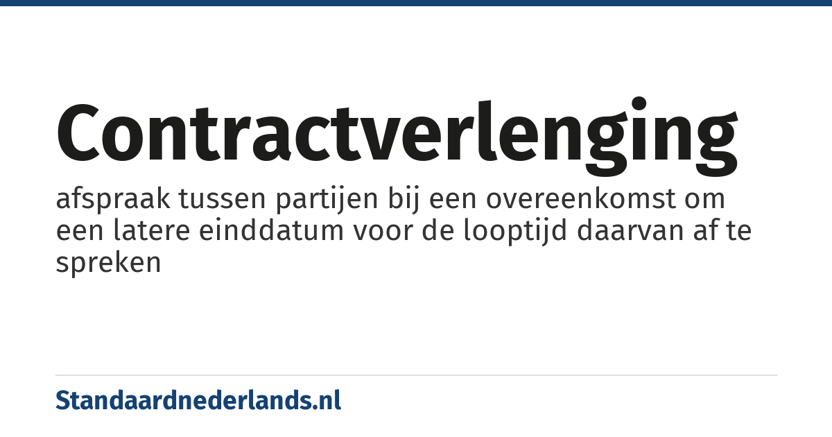contractverlenging: afspraak tussen partijen bij een overeenkomst om een latere einddatum voor de looptijd daarvan af te spreken