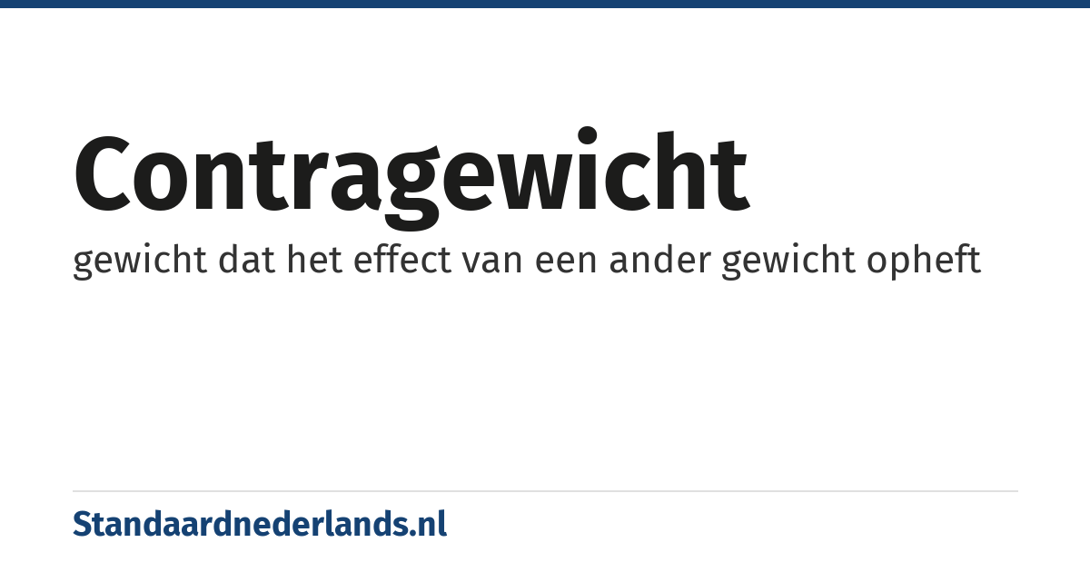 contragewicht: gewicht dat het effect van een ander gewicht opheft