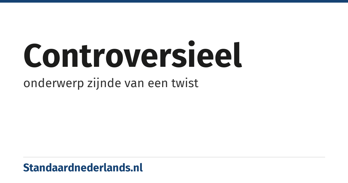 controversieel: onderwerp zijnde van een twist