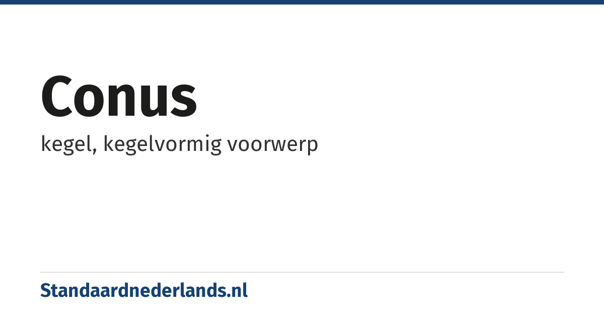 conus: kegel, kegelvormig voorwerp