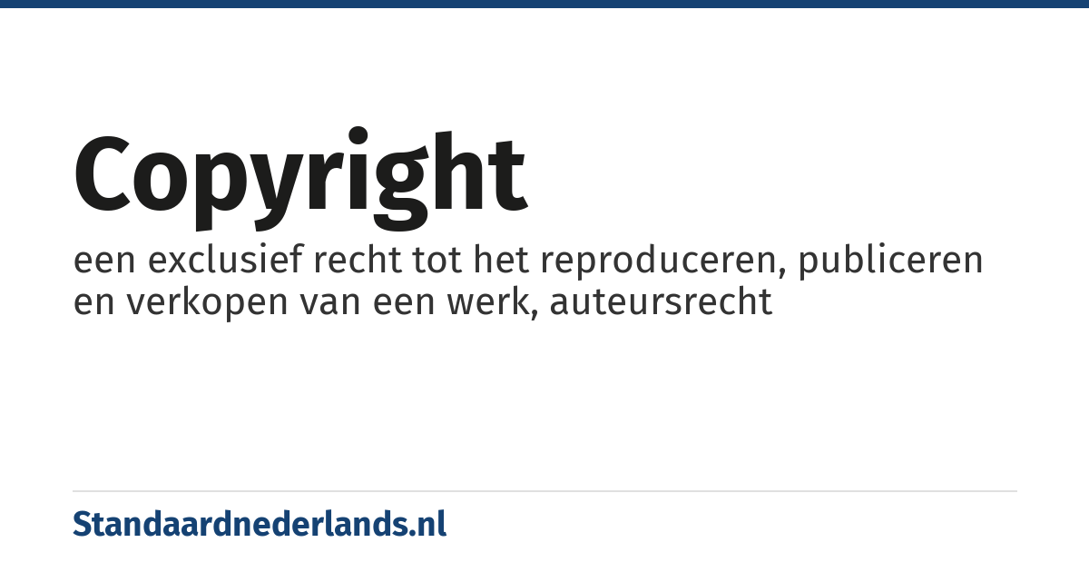 copyright: een exclusief recht tot het reproduceren, publiceren en verkopen van een werk, auteursrecht