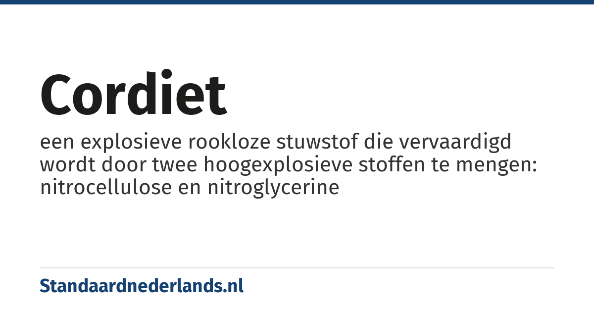 cordiet: een explosieve rookloze stuwstof die vervaardigd wordt door twee hoogexplosieve stoffen te mengen: nitrocellulose en nitroglycerine