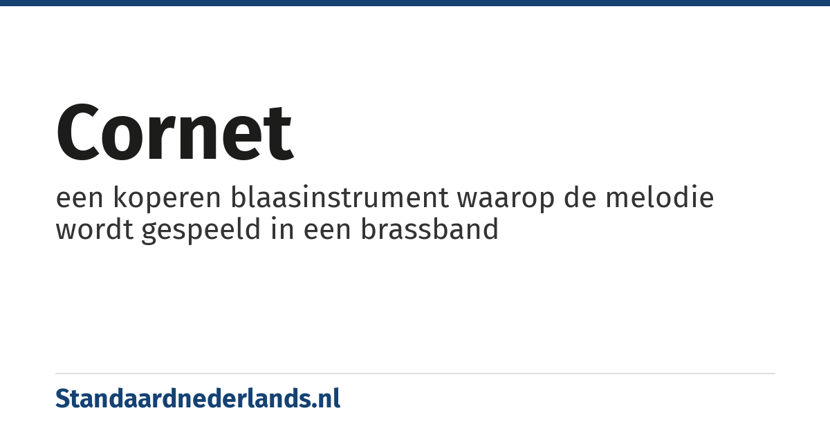 cornet: een koperen blaasinstrument waarop de melodie wordt gespeeld in een brassband