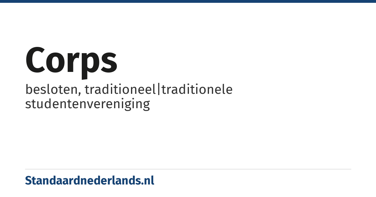 corps: besloten, traditioneel|traditionele studentenvereniging