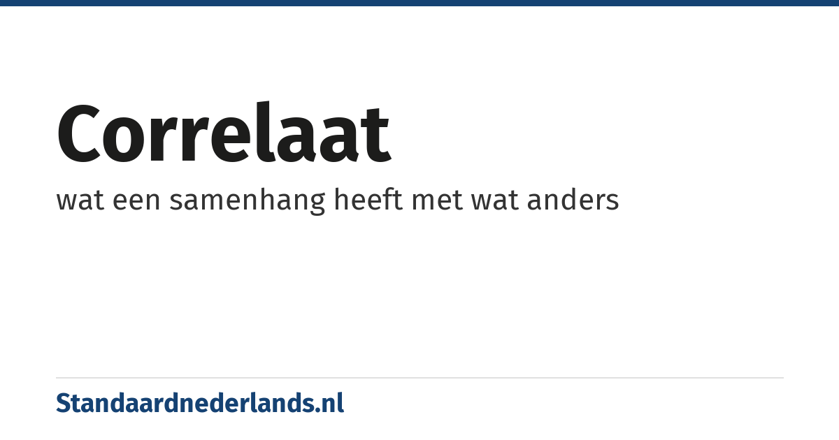 correlaat: wat een samenhang heeft met wat anders
