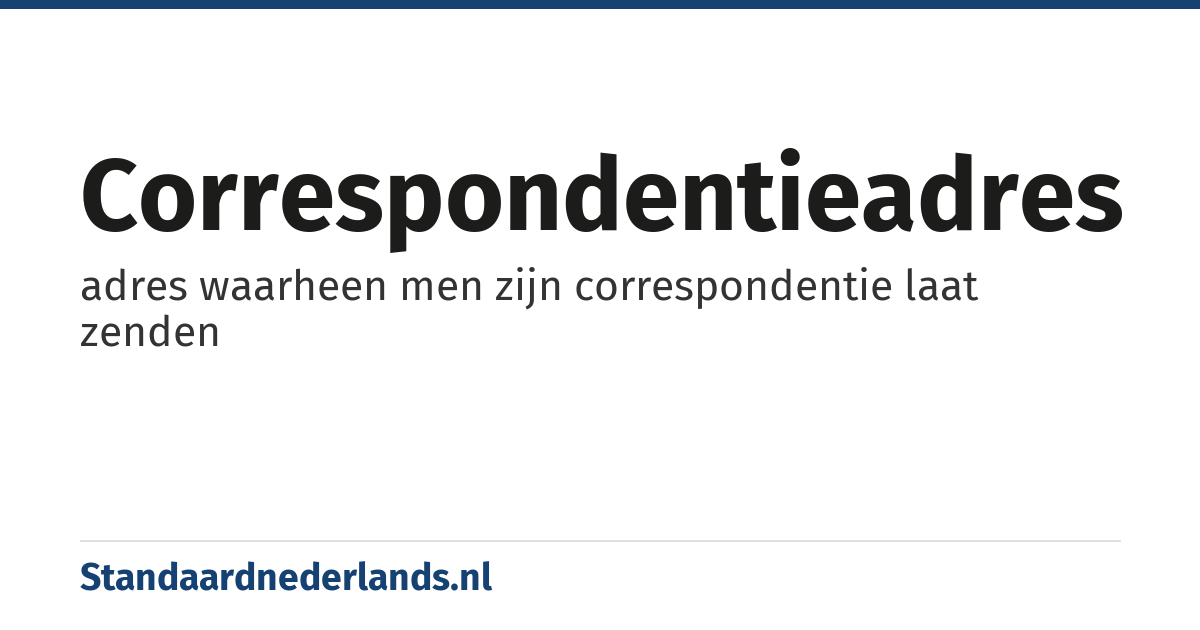 correspondentieadres: adres waarheen men zijn correspondentie laat zenden