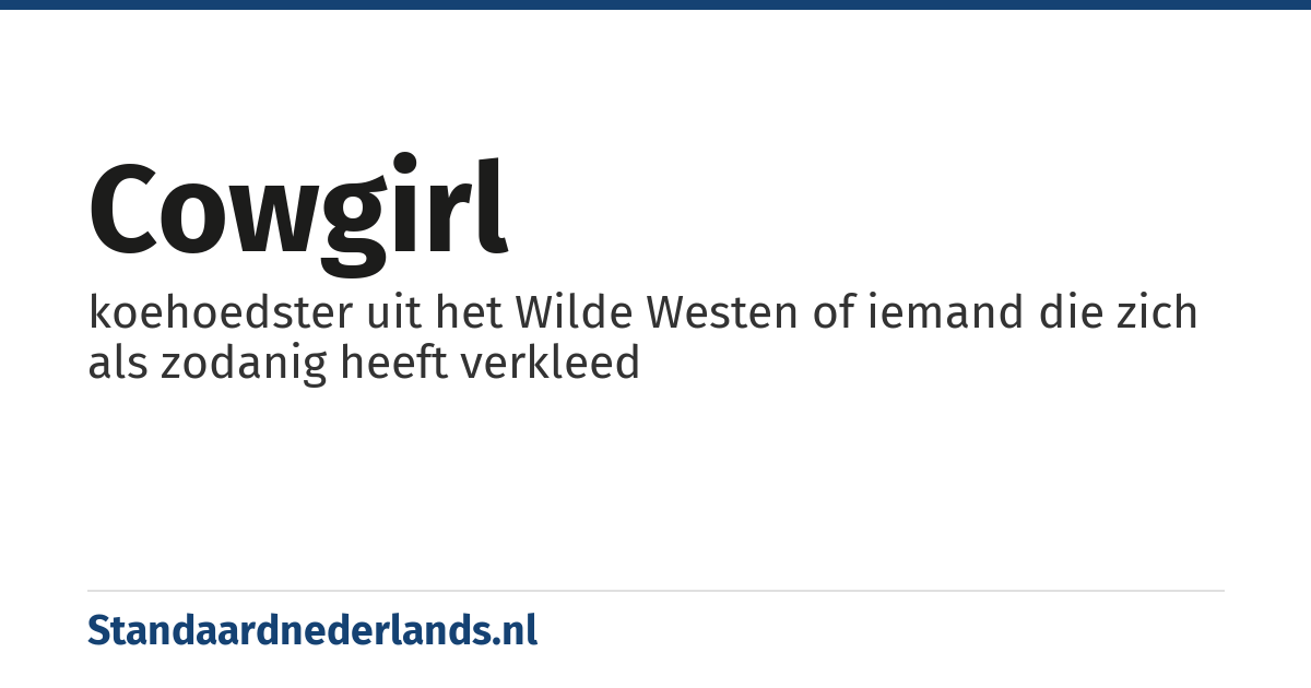 cowgirl: koehoedster uit het Wilde Westen of iemand die zich als zodanig heeft verkleed
