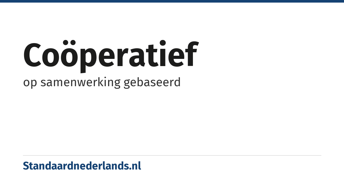 coöperatief: op samenwerking gebaseerd