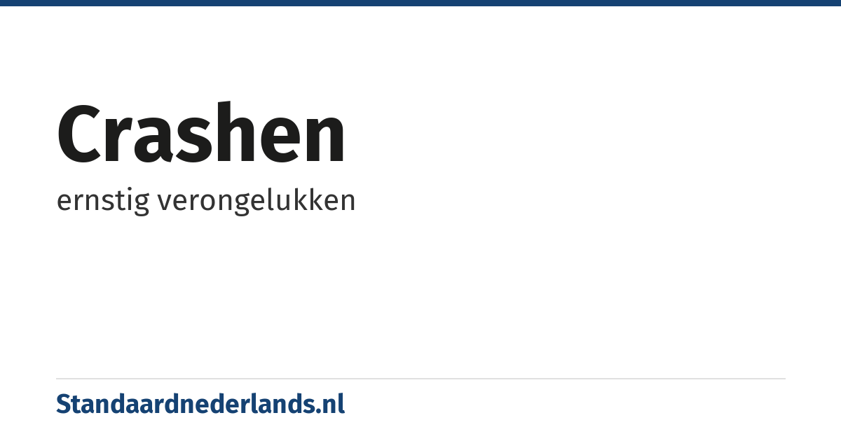 crashen: ernstig verongelukken